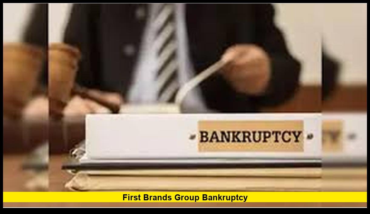 First Brands Group Bankruptcy: Latest Updates on the Auto Parts Supplier’s Financial Crisis