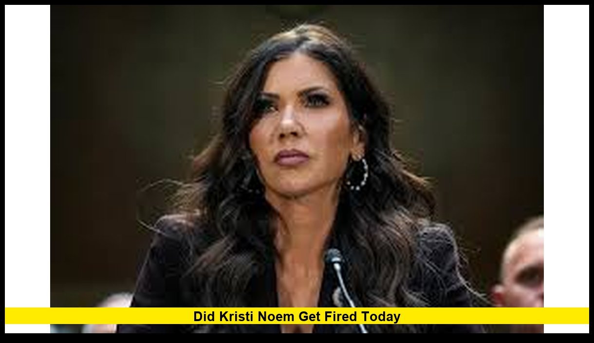 Did Kristi Noem Get Fired Today? What Happened to the Homeland Security Secretary in the Latest Washington Shake-Up